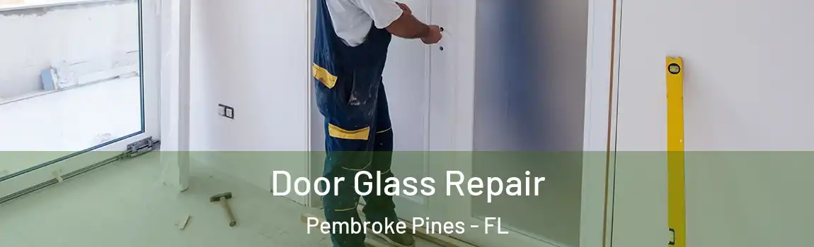 Door Glass Repair Pembroke Pines - FL