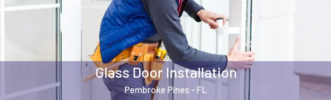  Glass Door Installation Pembroke Pines - FL
