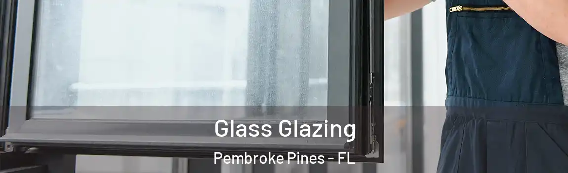  Glass Glazing Pembroke Pines - FL