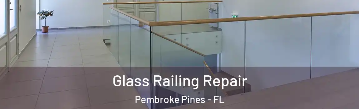  Glass Railing Repair Pembroke Pines - FL