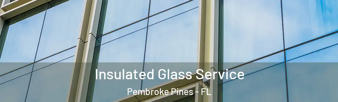  Insulated Glass Service Pembroke Pines - FL
