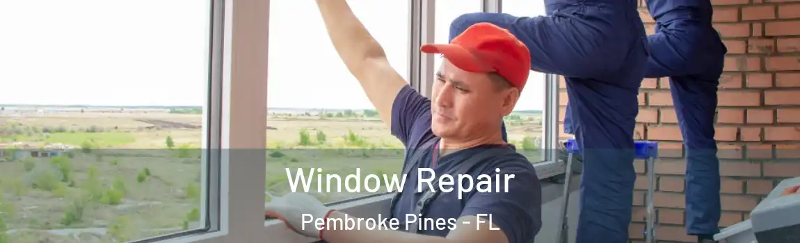 Window Repair Pembroke Pines - FL